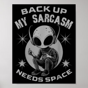 Back Up Sarcasm Needs Space Funny Sarcastic Humour Poster