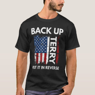 Back Up Terry Put It In Reverse 4th July American T-Shirt