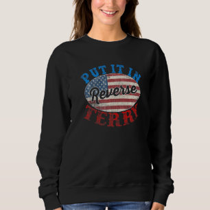Back Up Terry Put It In Reverse 4th Of July Americ Sweatshirt