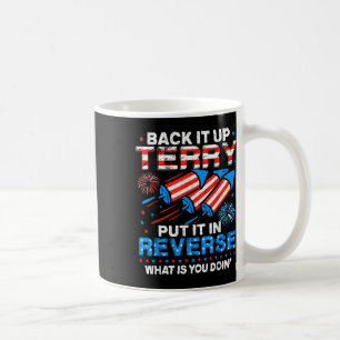 Back Up Terry Put It In Reverse 4th Of July Firewo Coffee Mug