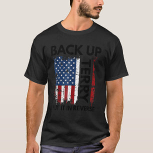 Back Up Terry Put It In Reverse  4th Of July T-Shirt