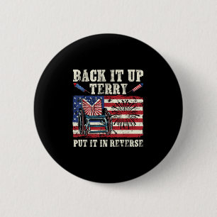 Back Up Terry Put It In Reverse Firework 4th Of Ju 6 Cm Round Badge