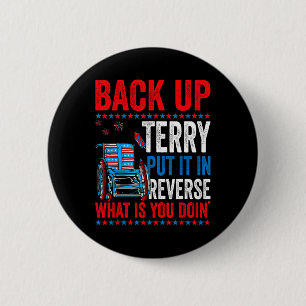 Back Up Terry Put It In Reverse Firework 4th Of Ju 6 Cm Round Badge