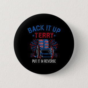 Back Up Terry Put It In Reverse Firework Funny 4th 6 Cm Round Badge