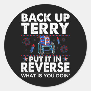 Back Up Terry Put It In Reverse Firework Funny 4th Classic Round Sticker