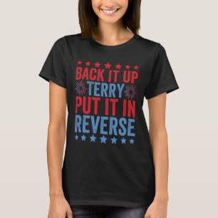 Back Up Terry Put It In Reverse Firework Funny 4th T-Shirt