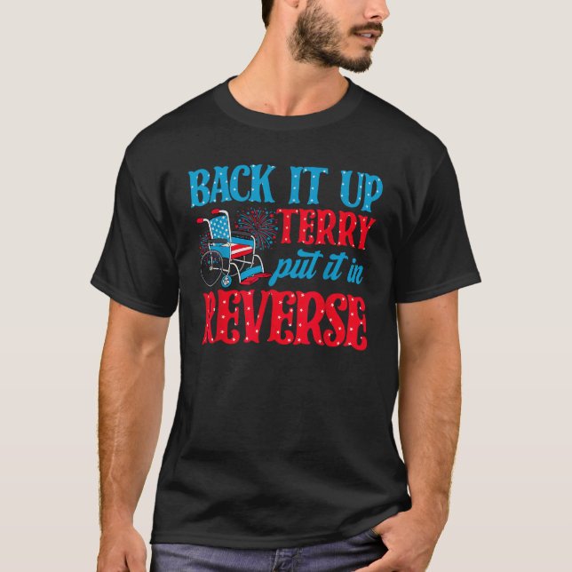 Back Up Terry Put It In Reverse Firework Funny 4th T-Shirt (Front)