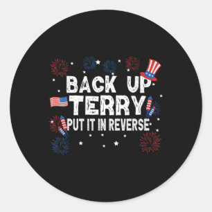 Back Up Terry Shirt Put It In Reverse Funny 4th Of Classic Round Sticker