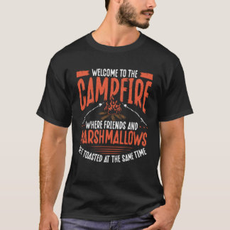 Back Welcome To The Campfire Where Friends And Mar T-Shirt