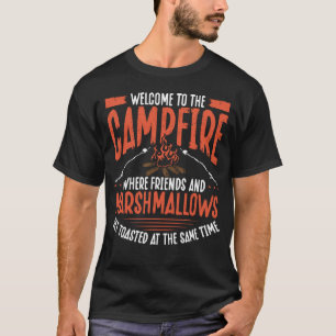 Back Welcome To The Campfire Where Friends And Mar T-Shirt