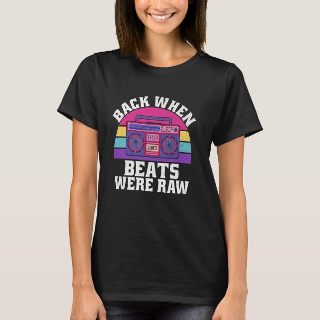 Back When Beats Were Raw 90s Hip Hop T-Shirt (Front)