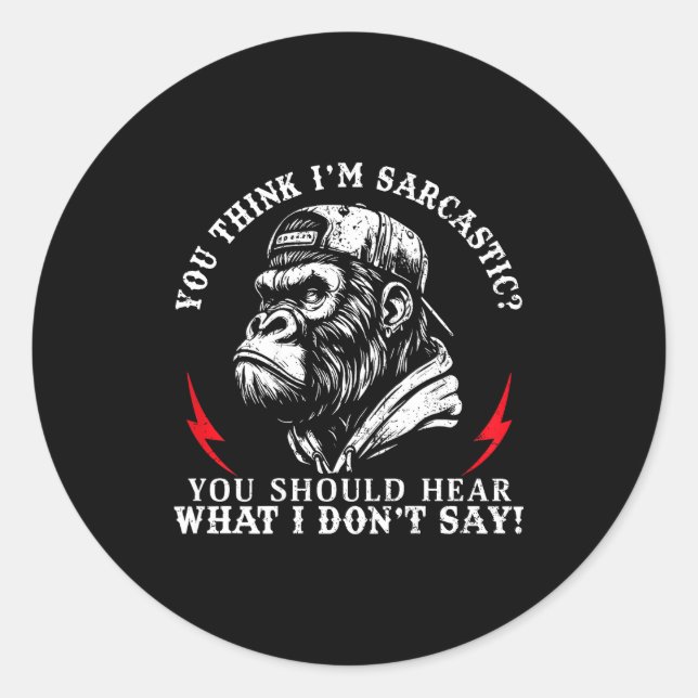 (back) You Think I’m Sarcastic You Should Hear Fun Classic Round Sticker (Front)