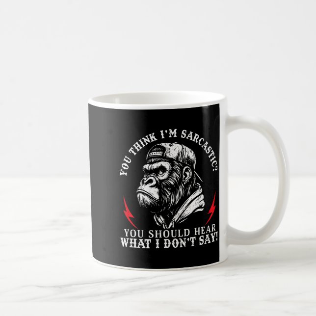 (back) You Think I’m Sarcastic You Should Hear Fun Coffee Mug (Right)