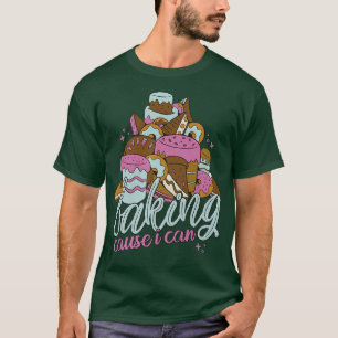 Backen  weil ich's kann  gift idea for baking fans T-Shirt