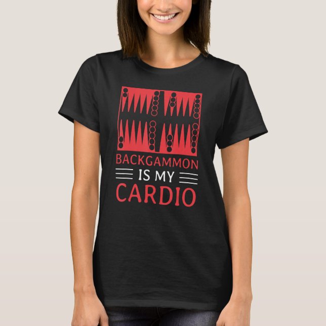 Backgammon Is My Cardio   Player T-Shirt (Front)