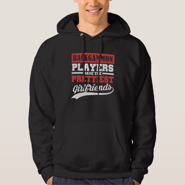 Backgammon players have the prettiest girlfriends hoodie (Front)