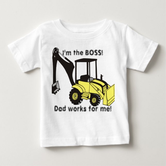 backhoe_loader, I'm the BOSS!, Dad works for me! Baby T-Shirt (Front)