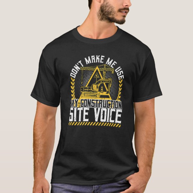 Backhoe Operator, Construction Site Voice, Excavat T-Shirt (Front)