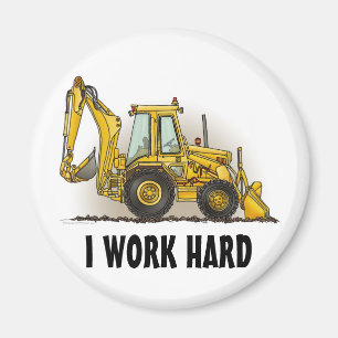 Backhoe Round Magnet I Work Hard