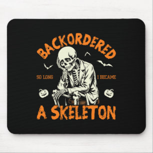 Backordered So Long I Became A Skeleton Funny Rx 1 Mouse Pad