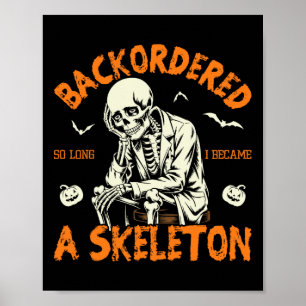 Backordered So Long I Became A Skeleton Funny Rx 1 Poster