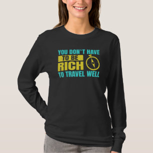 Backpacking You Don´t Have Te Be Rich To Travel We T-Shirt
