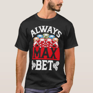 Backprint Always Max Bet Casino T-Shirt