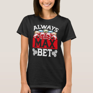 Backprint Always Max Bet Casino T-Shirt