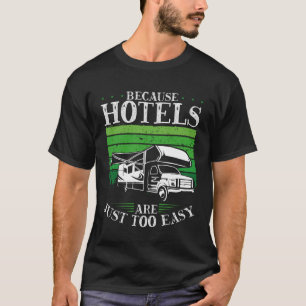 Backprint Because Hotels Are Just Too Easy Camping T-Shirt