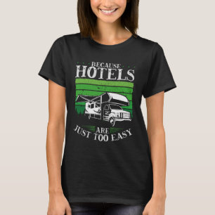 Backprint Because Hotels Are Just Too Easy Camping T-Shirt