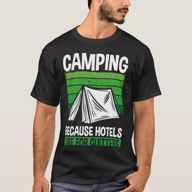 Backprint Camping Because Hotels Are For Quitters  T-Shirt (Front)