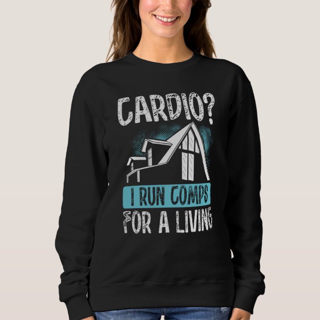 Backprint Cardio0 I Run Comps For A Living Realtor Sweatshirt (Front)