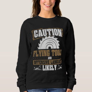 Backprint Caution Flying Tools And Offensive Langu Sweatshirt