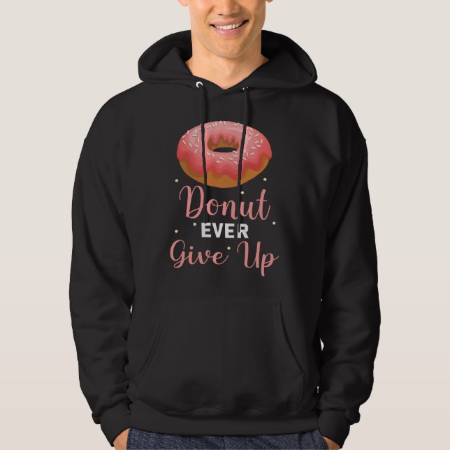 Backprint doughnut ever give up sweet pastries hoodie (Front)