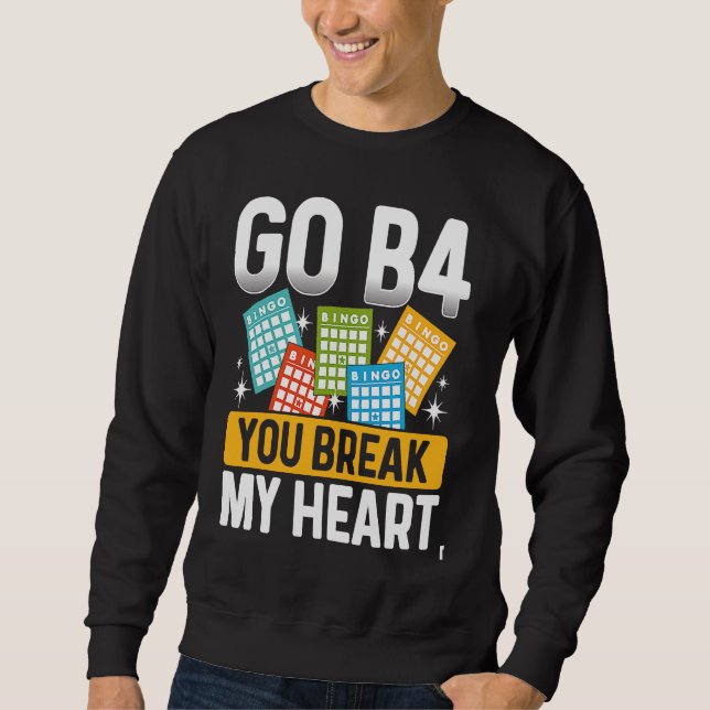 Backprint Go B4 You Break My Heart Bingo Sweatshirt (Front)