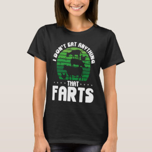 Backprint I Don't Eat Anything That Farts Veganism T-Shirt