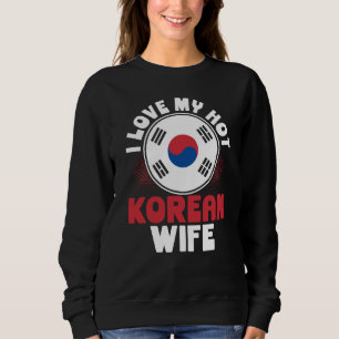 Backprint I Love My Hot Korean Wife Sweatshirt