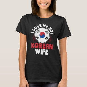 Backprint I Love My Hot Korean Wife T-Shirt