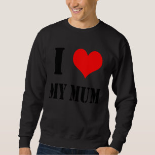 Backprint I Love my Mum Sweatshirt