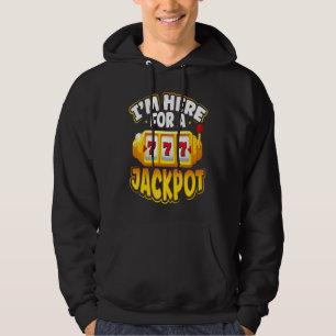 Backprint I M Here For A Jackpot Slot Machine Hoodie