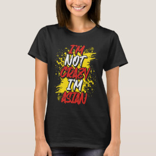 Backprint I´m Not Crazy I´m Asian T-Shirt