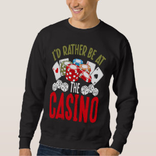 Backprint I'd Rather Be At The Casino Sweatshirt