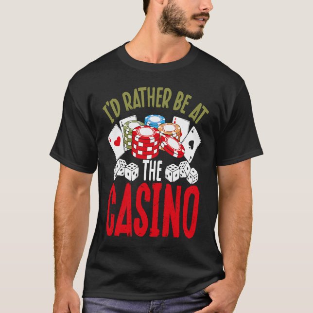 Backprint I'd Rather Be At The Casino T-Shirt (Front)