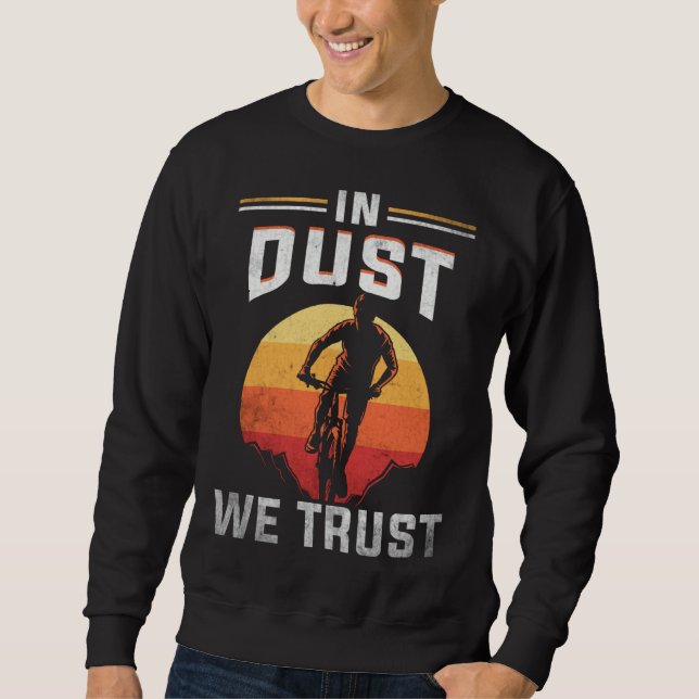 Backprint In Dust We Trust Mountain Bike Sweatshirt (Front)