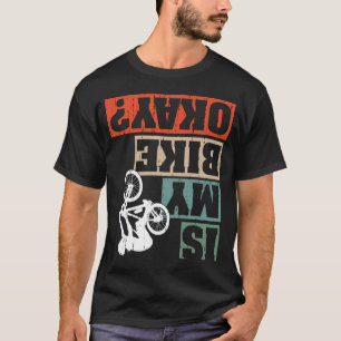 Backprint Is My Bike Okay Bicycle Mountain Bike Cr T-Shirt
