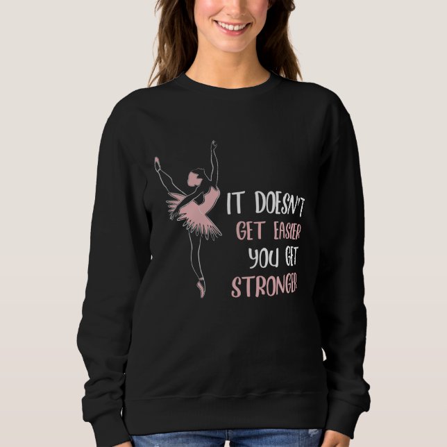 Backprint It doesnt get easier you get stronger ba Sweatshirt (Front)