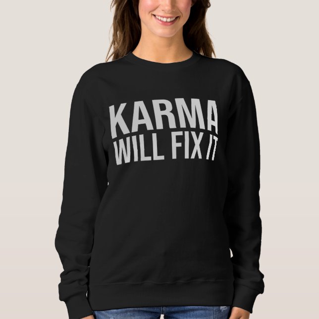 Backprint Karma wants to fix it Destiny Karma neve Sweatshirt (Front)