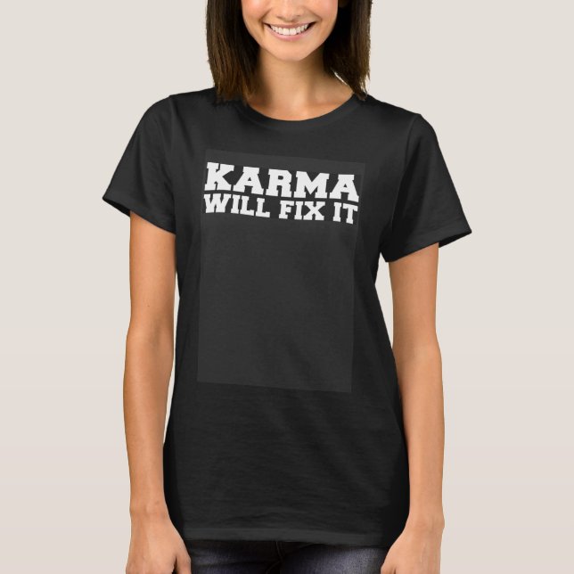 Backprint Karma will fix it cheeky sayings Pullove T-Shirt (Front)