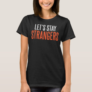 Backprint Lets stay strangers Let's stay strangers T-Shirt