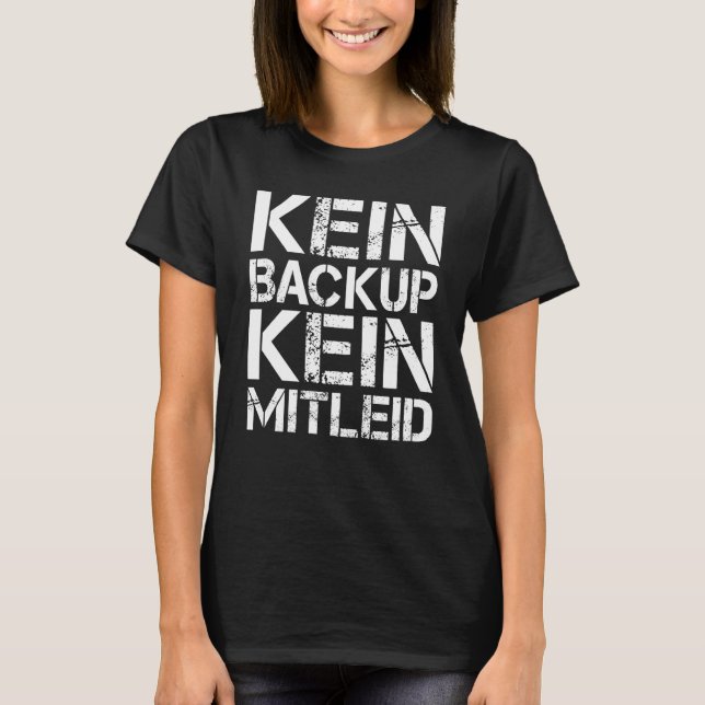 Backprint No backup no pity IT and PC technicians  T-Shirt (Front)